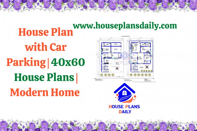 House Plan with Car Parking | 40x60 House Plans | Modern Home