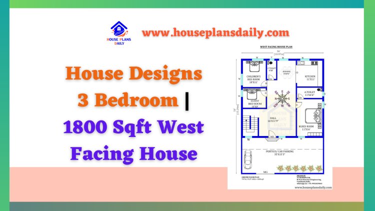 House Designs 3 Bedroom | 1800 Sqft West Facing House