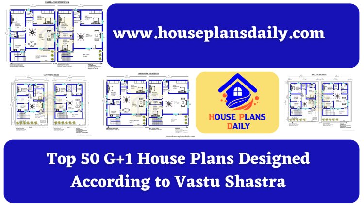 Top 50 G+1 House Plans Designed According to Vastu Shastra