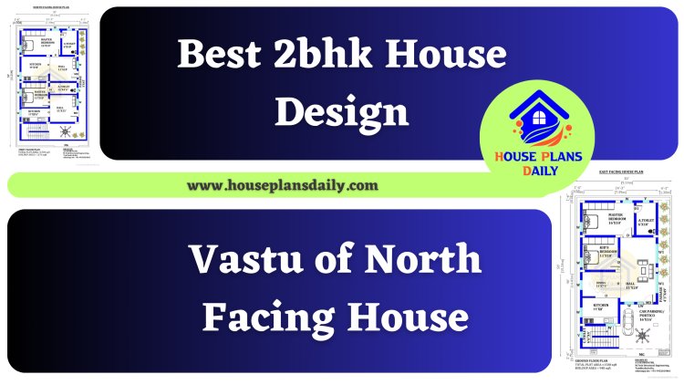 Best 2bhk House Design | Vastu of North Facing House