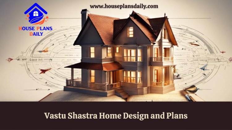 Vastu Shastra Home Design and Plans