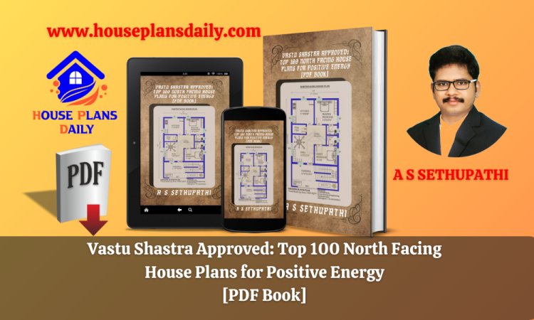 Vastu Shastra Approved: Top 100 North Facing House Plans for Positive Energy |PDF Book
