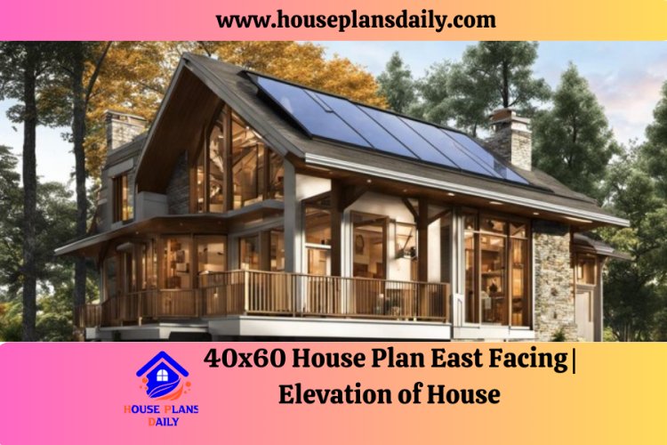 40x60 House Plan East Facing | Elevation of House