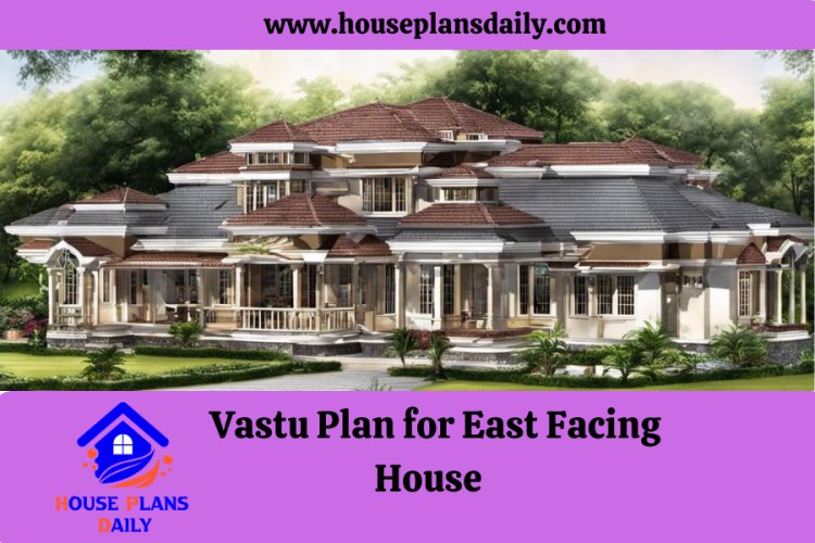 Vastu Plan for East Facing House | East Face Plan