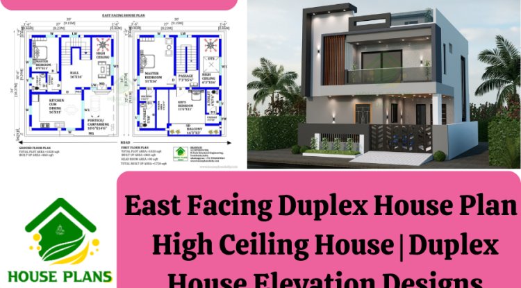 East Facing Duplex House Plan | High Ceiling House| Duplex House Elevation Designs