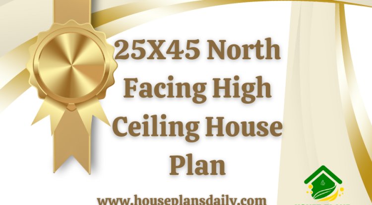 25X45 North Facing High Ceiling House Plan