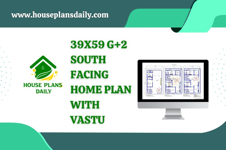 39x59 G+2 South Facing Home Plan With Vastu