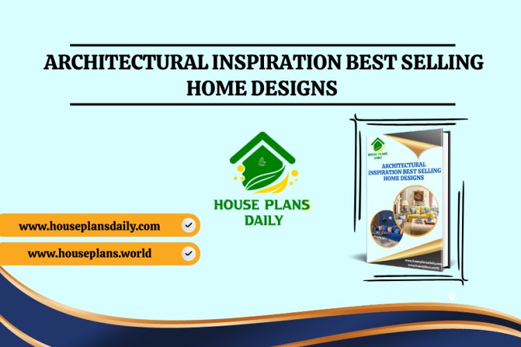 Architectural Inspiration Best Selling Home Designs