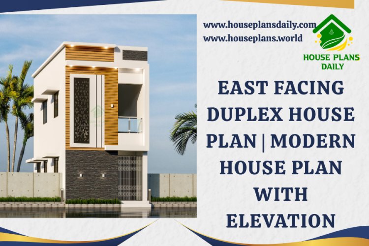 EAST FACING DUPLEX HOUSE PLAN | MODERN HOUSE PLAN WITH ELEVATION