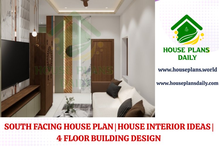 SOUTH FACING HOUSE PLAN | HOUSE INTERIOR IDEAS | 4 FLOOR BUILDING DESIGN