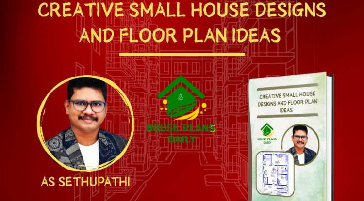 Creative Small House Designs and Floor Plan Ideas