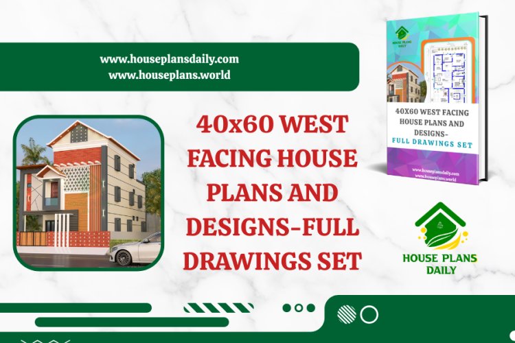 40x60 West Facing House Plans and Designs-Full Drawings Set