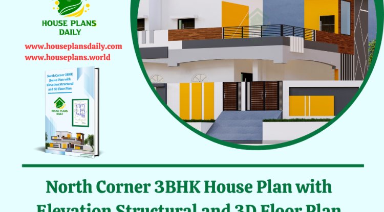 North Corner 3BHK House Plan with Elevation Structural and 3D Floor Plan