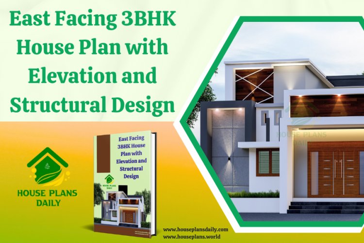 East Facing 3BHK House Plan with Elevation and Structural Design