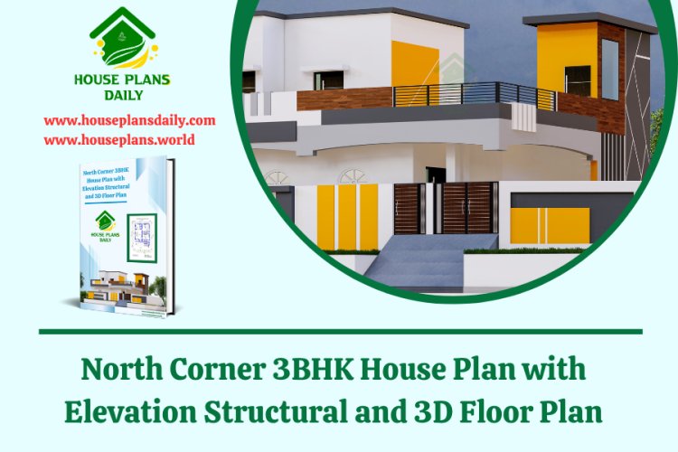 North Corner 3BHK House Plan with Elevation Structural and 3D Floor Plan