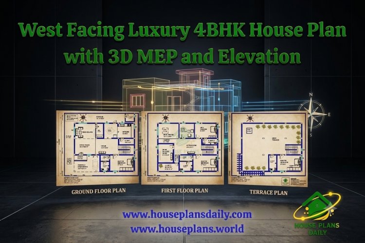 West Facing Luxury 4BHK House Plan with 3D MEP and Elevation